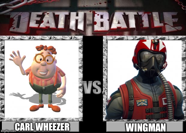 death battle | WINGMAN; CARL WHEEZER | image tagged in death battle,fortnite,fortnite memes,fortnite meme,jimmy neutron | made w/ Imgflip meme maker