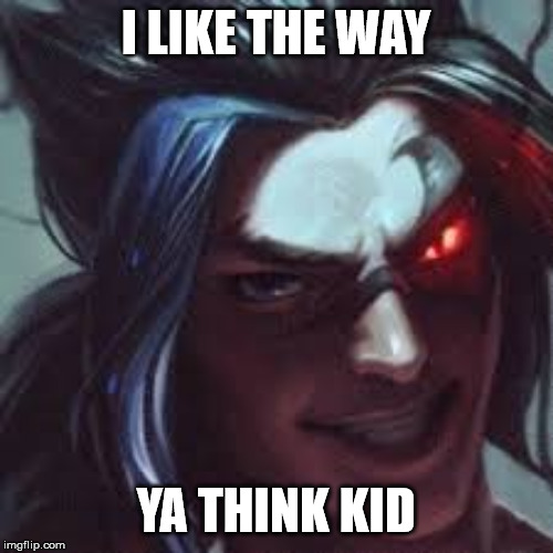 I LIKE THE WAY YA THINK KID | made w/ Imgflip meme maker