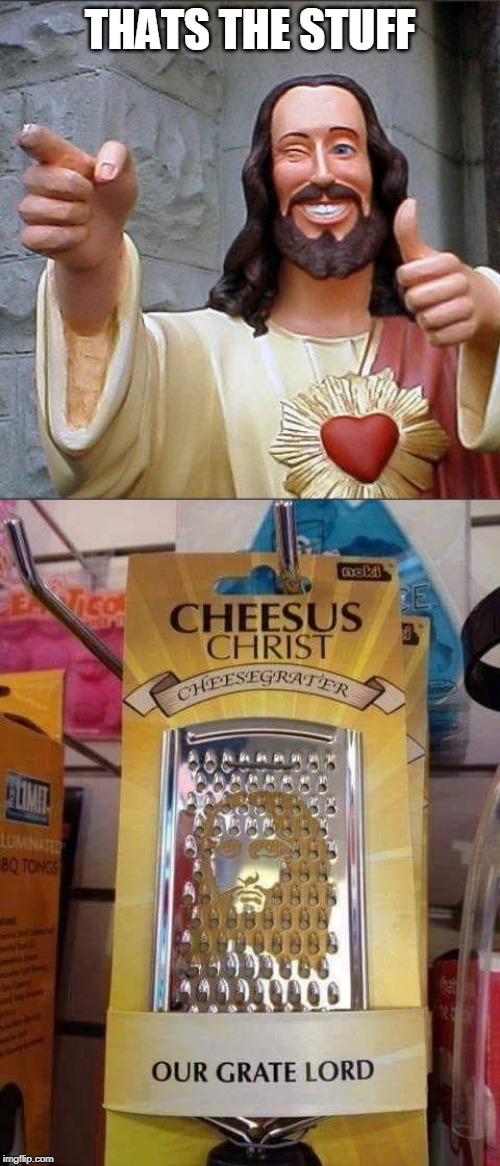 THATS THE STUFF | image tagged in memes,buddy christ | made w/ Imgflip meme maker