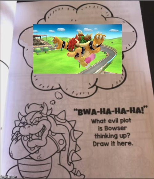 All bowser mains be like: | image tagged in bowser evil plot,super smash bros | made w/ Imgflip meme maker
