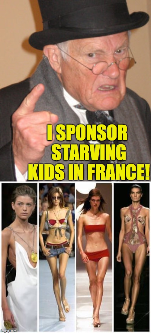 Every little bit helps. | I SPONSOR STARVING KIDS IN FRANCE! | image tagged in memes,back in my day,feed the world,kids matter | made w/ Imgflip meme maker