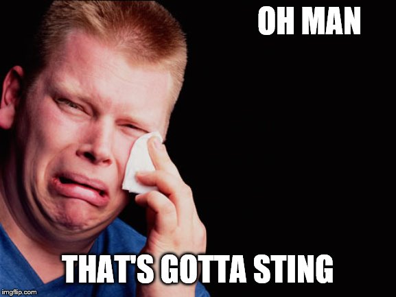 Ouch | OH MAN THAT'S GOTTA STING | image tagged in ouch | made w/ Imgflip meme maker
