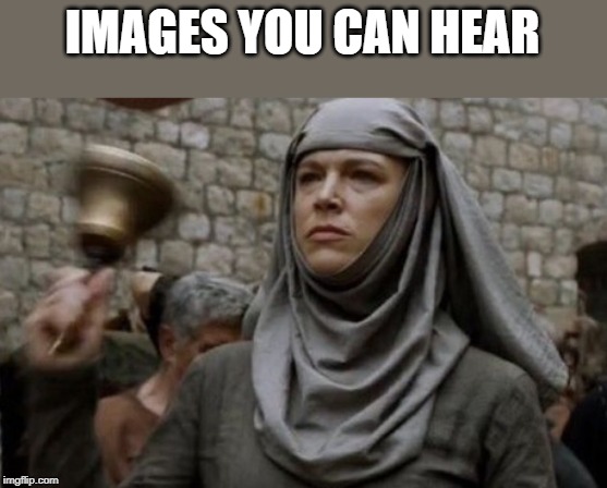 SHAME bell - Game of Thrones | IMAGES YOU CAN HEAR | image tagged in shame bell - game of thrones | made w/ Imgflip meme maker