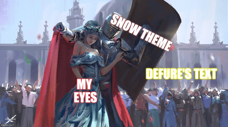 Knight Protecting Princess | SNOW THEME; MY EYES; DEFURE'S TEXT | image tagged in knight protecting princess | made w/ Imgflip meme maker