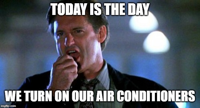 Independence day  | TODAY IS THE DAY; WE TURN ON OUR AIR CONDITIONERS | image tagged in independence day | made w/ Imgflip meme maker