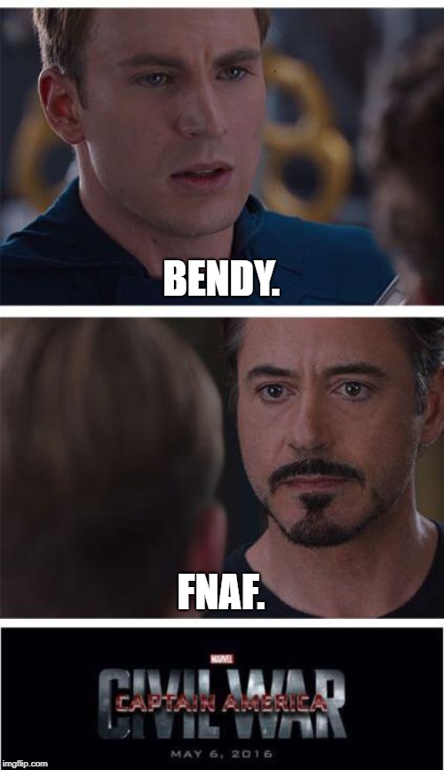 Marvel Civil War 1 Meme | BENDY. FNAF. | image tagged in memes,marvel civil war 1 | made w/ Imgflip meme maker