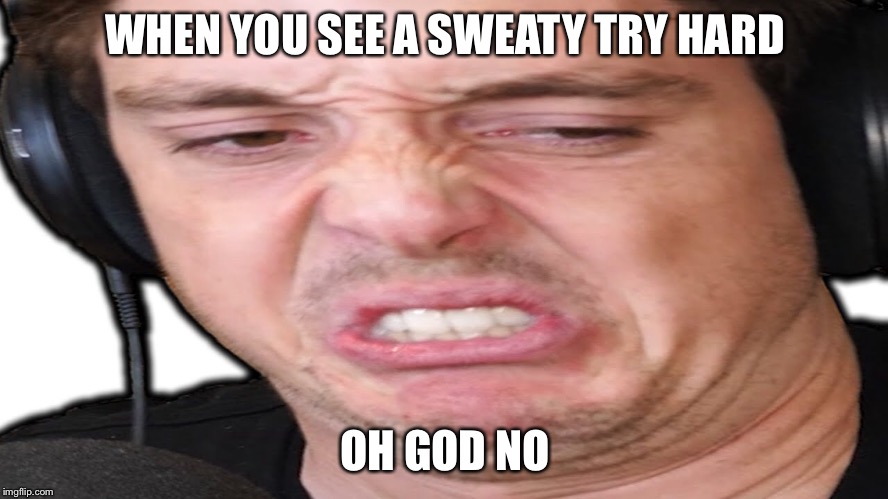 Discusted | WHEN YOU SEE A SWEATY TRY HARD; OH GOD NO | image tagged in lannen eacott,lazarbeam | made w/ Imgflip meme maker