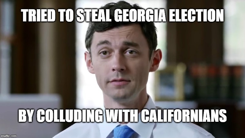 Collusion with California - Ossoff | TRIED TO STEAL GEORGIA ELECTION; BY COLLUDING WITH CALIFORNIANS | image tagged in jon ossoff,collusion | made w/ Imgflip meme maker