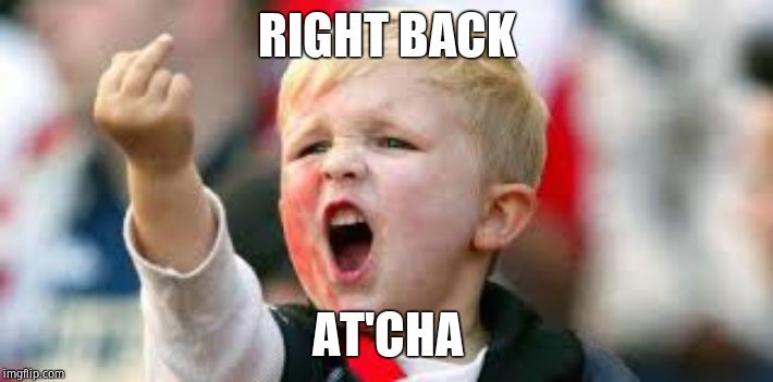 Kid Finger | RIGHT BACK AT'CHA | image tagged in kid finger | made w/ Imgflip meme maker