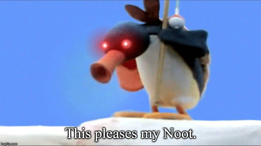Super Noot | This pleases my Noot. | image tagged in pingu | made w/ Imgflip meme maker