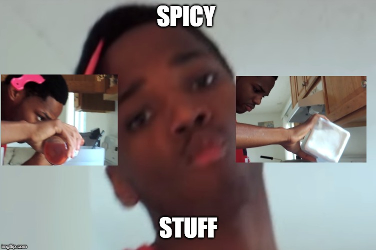 SPICY; STUFF | image tagged in spicy | made w/ Imgflip meme maker