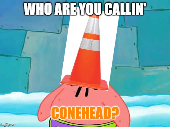 Pinhead Larry | WHO ARE YOU CALLIN'; CONEHEAD? | image tagged in pinhead larry | made w/ Imgflip meme maker