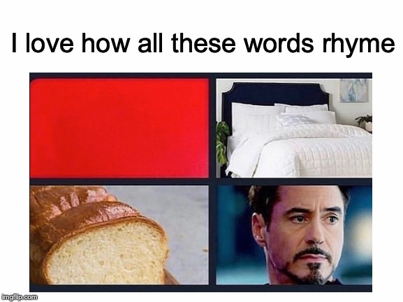 SPOILER WARNING if you haven't seen Endgame! | I love how all these words rhyme | image tagged in memes,funny,dank memes,iron man,avengers endgame,spoilers | made w/ Imgflip meme maker