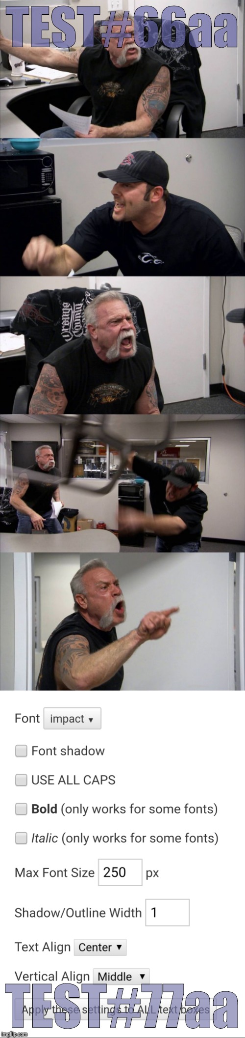 TEST#66aa; TEST#77aa | image tagged in memes,american chopper argument | made w/ Imgflip meme maker