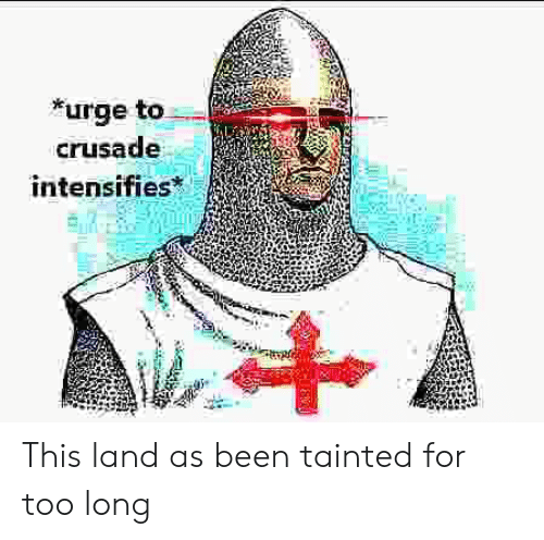 High Quality Crusade Blank Meme Template