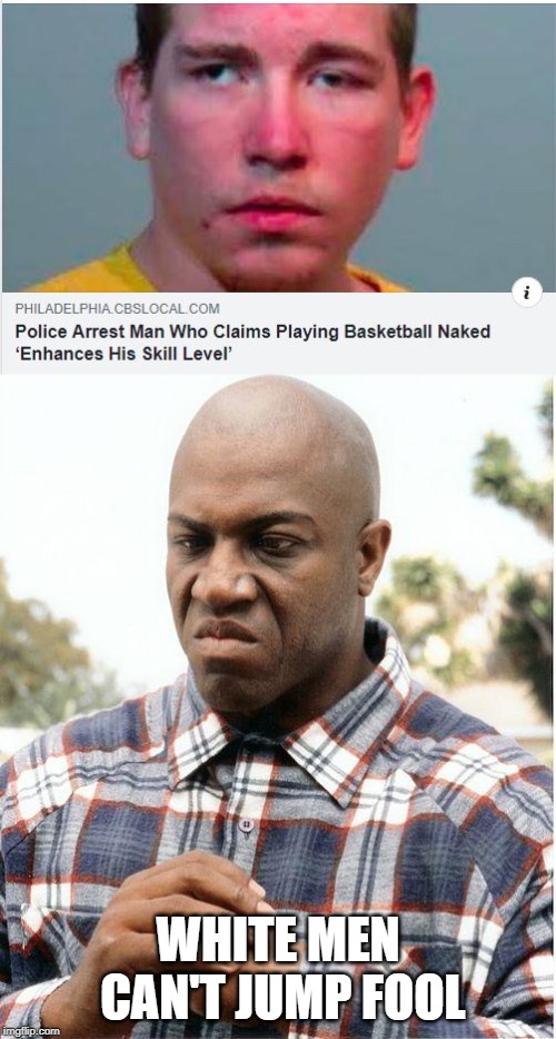 Whitey Debo! | WHITE MEN CAN'T JUMP FOOL | image tagged in debo | made w/ Imgflip meme maker