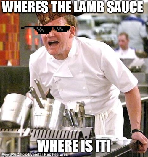 Chef Gordon Ramsay | WHERES THE LAMB SAUCE; WHERE IS IT! | image tagged in memes,chef gordon ramsay | made w/ Imgflip meme maker