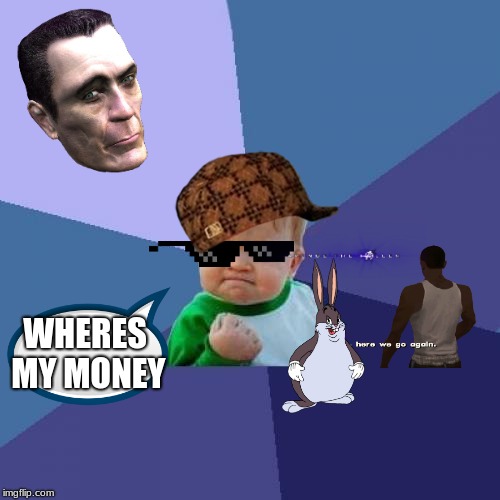 Success Kid Meme | WHERES MY MONEY | image tagged in memes,success kid | made w/ Imgflip meme maker