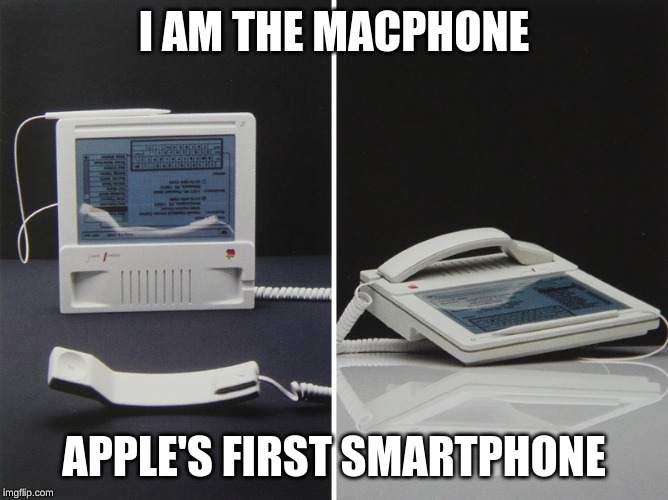 I AM THE MACPHONE APPLE'S FIRST SMARTPHONE | made w/ Imgflip meme maker