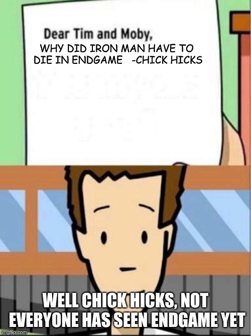 Brainpop/Avengers Endgame (Spoilers) | WHY DID IRON MAN HAVE TO DIE IN ENDGAME


-CHICK HICKS; WELL CHICK HICKS, NOT EVERYONE HAS SEEN ENDGAME YET | image tagged in avengers endgame | made w/ Imgflip meme maker