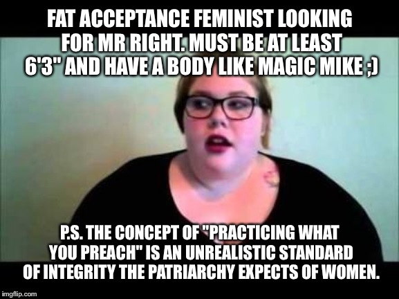 Why are feminists fat