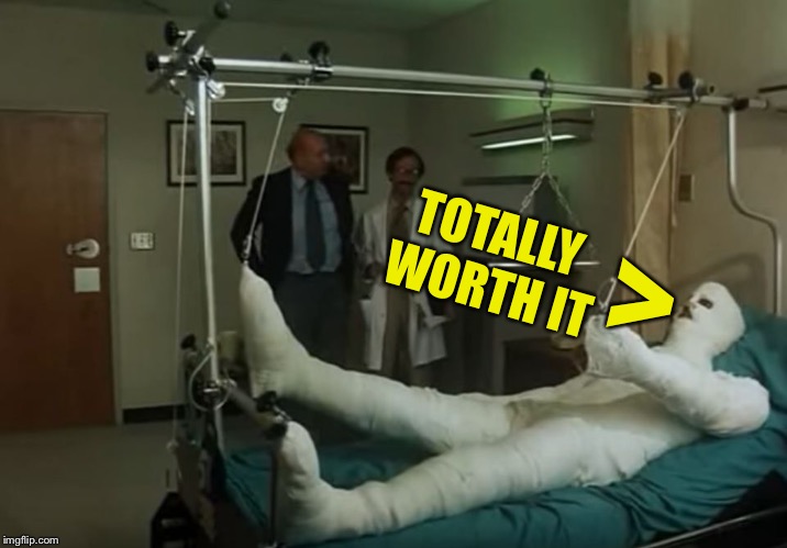 terence hill gipsz full body injury hospital | ^ TOTALLY WORTH IT | image tagged in terence hill gipsz full body injury hospital | made w/ Imgflip meme maker