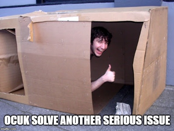 Cardboard Box House | OCUK SOLVE ANOTHER SERIOUS ISSUE | image tagged in cardboard box house | made w/ Imgflip meme maker