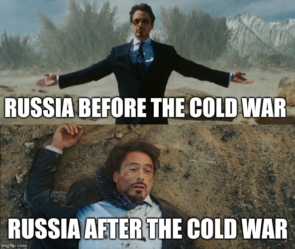 Tony Stark Before and After | RUSSIA BEFORE THE COLD WAR; RUSSIA AFTER THE COLD WAR | image tagged in tony stark before and after | made w/ Imgflip meme maker
