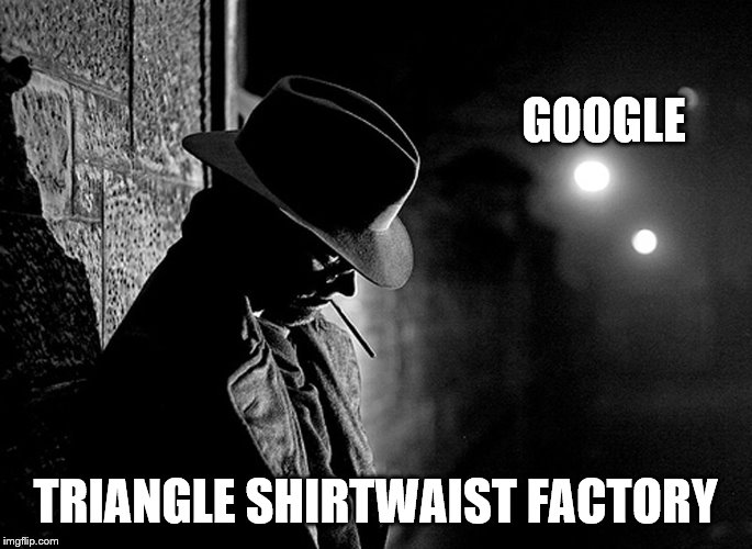 GOOGLE TRIANGLE SHIRTWAIST FACTORY | made w/ Imgflip meme maker