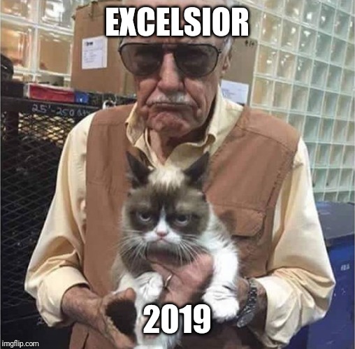 Excelsior | EXCELSIOR; 2019 | image tagged in stan lee,grumpy cat | made w/ Imgflip meme maker