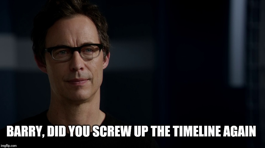 BARRY, DID YOU SCREW UP THE TIMELINE AGAIN | made w/ Imgflip meme maker
