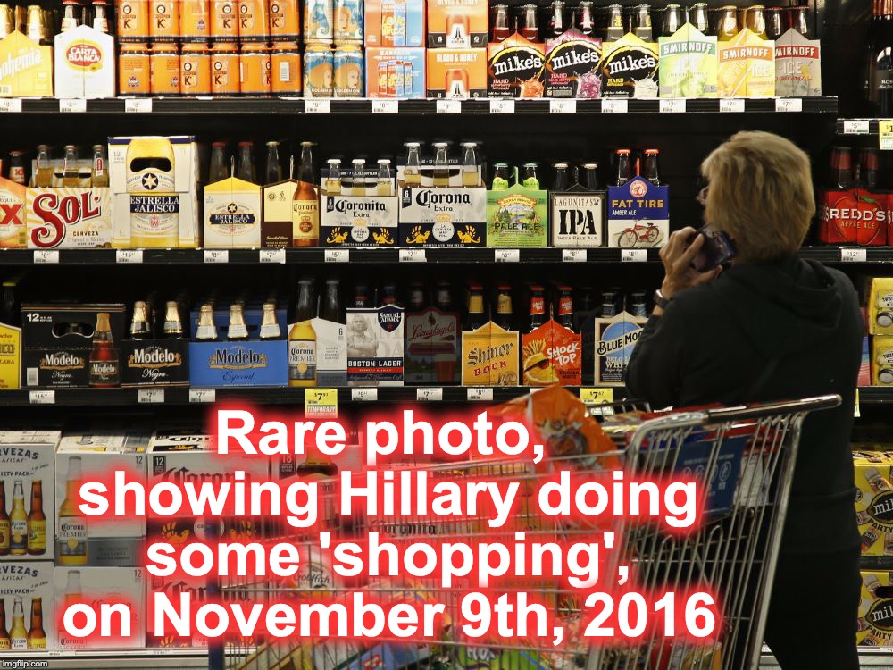 Rare photo, showing Hillary doing some 'shopping', on November 9th, 2016 | image tagged in hillary clinton 2016 | made w/ Imgflip meme maker