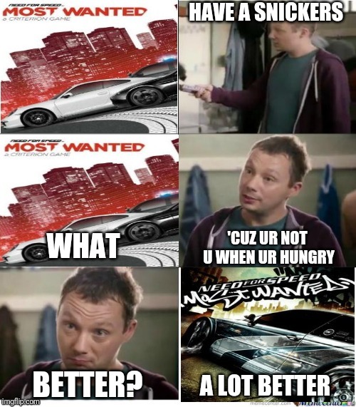 What happened to Most Wanted... | image tagged in need for speed,video games | made w/ Imgflip meme maker