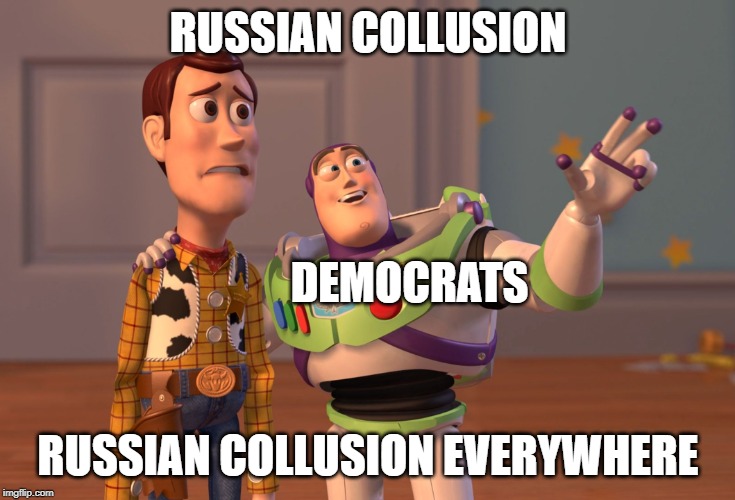 X, X Everywhere Meme | RUSSIAN COLLUSION; DEMOCRATS; RUSSIAN COLLUSION EVERYWHERE | image tagged in memes,x x everywhere | made w/ Imgflip meme maker