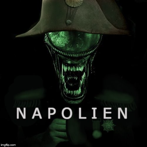 Inspired by cheeky11's Alien meme. | N A P O L I E N | image tagged in alien,napoleon bonaparte | made w/ Imgflip meme maker