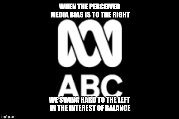 A..lp...BC | WHEN THE PERCEIVED MEDIA BIAS IS TO THE RIGHT; WE SWING HARD TO THE LEFT IN THE INTEREST OF BALANCE | image tagged in alpbc | made w/ Imgflip meme maker