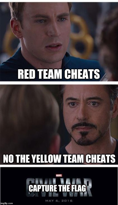 My P.E. Class playing capture the flag in the nutshell | RED TEAM CHEATS; NO THE YELLOW TEAM CHEATS; CAPTURE THE FLAG | image tagged in memes,marvel civil war 1 | made w/ Imgflip meme maker
