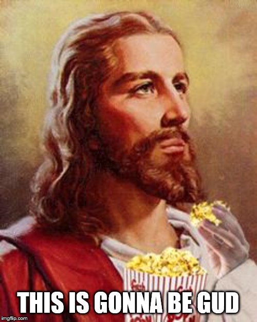 Jesus Eating Popcorn | THIS IS GONNA BE GUD | image tagged in jesus eating popcorn | made w/ Imgflip meme maker