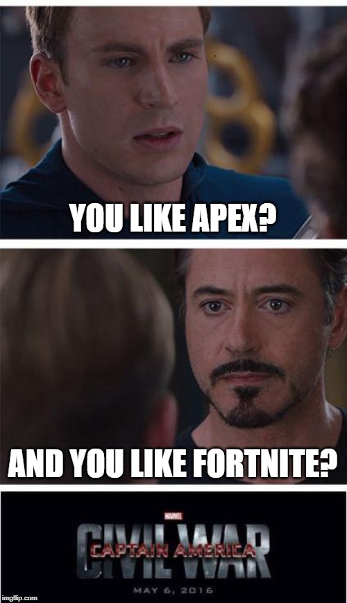 Marvel Civil War 1 Meme | YOU LIKE APEX? AND YOU LIKE FORTNITE? | image tagged in memes,marvel civil war 1 | made w/ Imgflip meme maker
