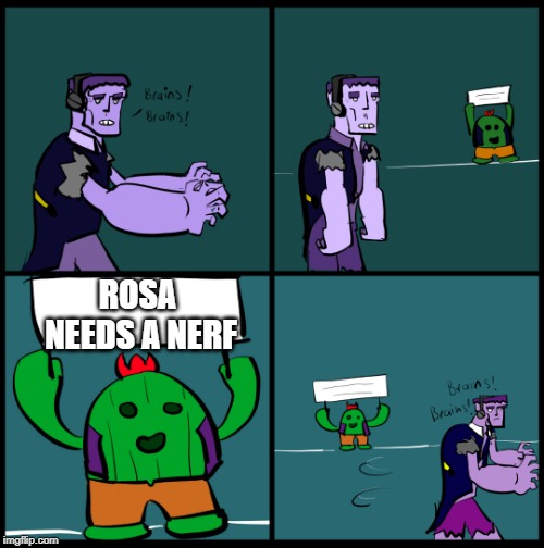 Rosa needs a nerf for sure | ROSA NEEDS A NERF | image tagged in brawl stars brains,brawl stars,rosa,nerf,supercell | made w/ Imgflip meme maker