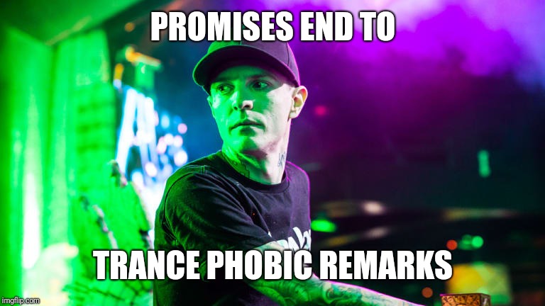 Trance Phobic | PROMISES END TO; TRANCE PHOBIC REMARKS | image tagged in trance phobic | made w/ Imgflip meme maker