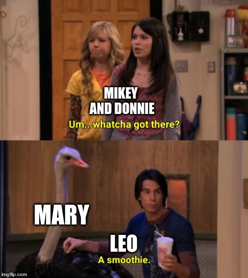 Whatcha Got There? | MIKEY AND DONNIE; MARY; LEO | image tagged in whatcha got there | made w/ Imgflip meme maker