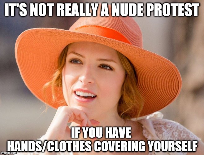 Condescending Kendrick | IT'S NOT REALLY A NUDE PROTEST IF YOU HAVE HANDS/CLOTHES COVERING YOURSELF | image tagged in condescending kendrick | made w/ Imgflip meme maker