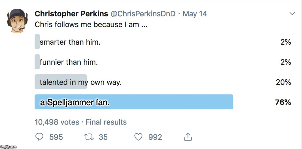Christopher Perkins follows me because I am a Spelljammer fan. | a Spelljammer fan. | image tagged in christopher perkins follows me because i am,christopher perkins,chris perkins | made w/ Imgflip meme maker