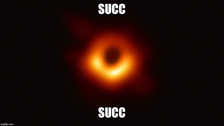 Waffles was here | SUCC; SUCC | image tagged in black hole first pic | made w/ Imgflip meme maker