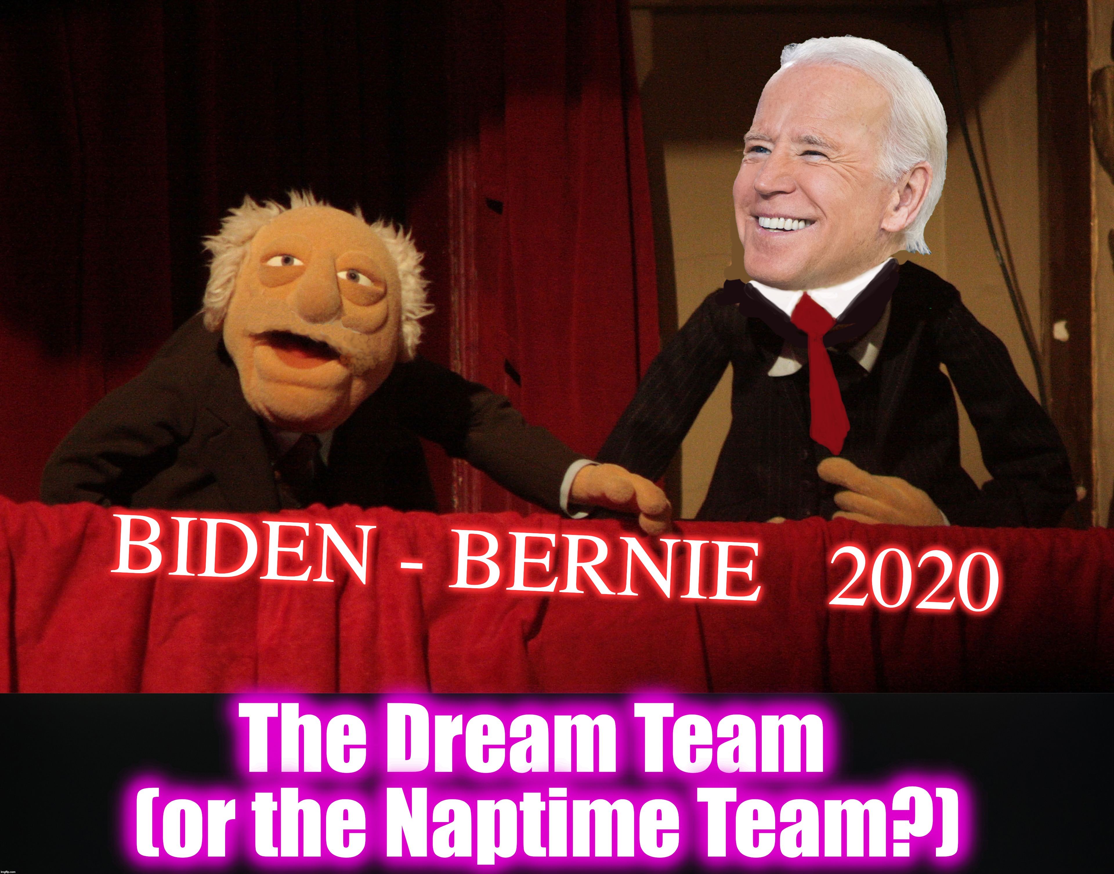 BIDEN - BERNIE   2020; The Dream Team 
(or the Naptime Team?) | image tagged in joe biden,bernie sanders | made w/ Imgflip meme maker