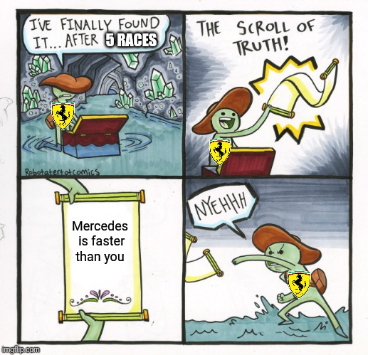 The Scroll Of Truth |  5 RACES; Mercedes is faster than you | image tagged in memes,the scroll of truth | made w/ Imgflip meme maker
