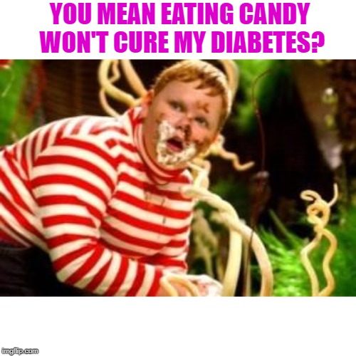 Fat kid eating candy  | YOU MEAN EATING CANDY WON'T CURE MY DIABETES? | image tagged in fat kid eating candy | made w/ Imgflip meme maker