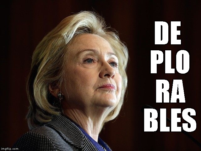 Hillary Clinton Fascist 2 | DE  PLO  RA  BLES | image tagged in hillary clinton fascist 2 | made w/ Imgflip meme maker