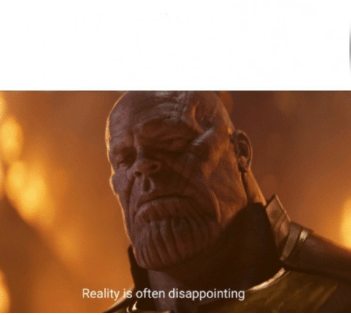 Reality is often disappointing Blank Meme Template